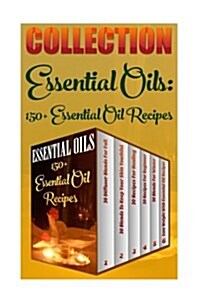 Essential Oils: 150+ Essential Oil Recipes (Paperback)