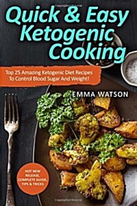 Quick & Easy Ketogenic Cooking (Paperback)