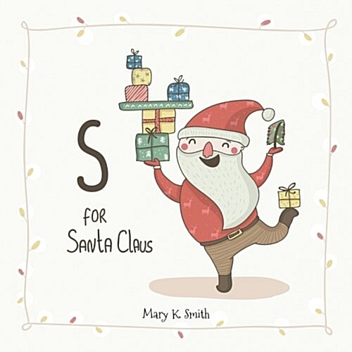 S for Santa Claus: My First ABC Christmas Picture Book (Paperback)