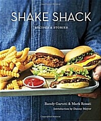 Shake Shack: Recipes & Stories: A Cookbook (Hardcover)