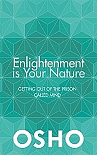 Enlightenment is Your Nature : The Fundamental Difference Between Psychology, Therapy and Meditation (Paperback)