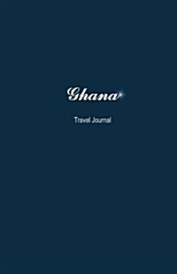Ghana Travel Journal: Perfect Size 100 Page Notebook Diary (Paperback)