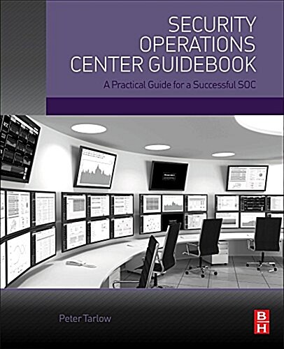 Security Operations Center Guidebook: A Practical Guide for a Successful Soc (Paperback)