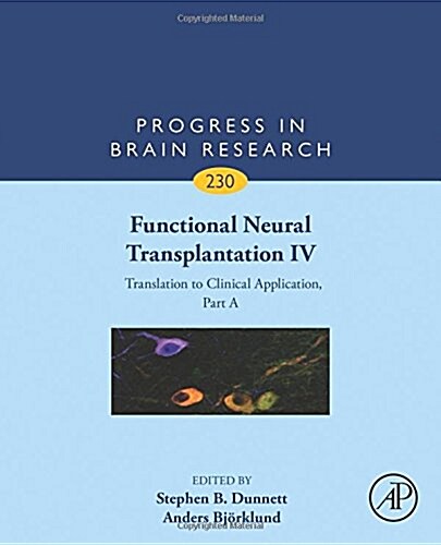 Functional Neural Transplantation IV: Translation to Clinical Application, Part a Volume 230 (Hardcover)