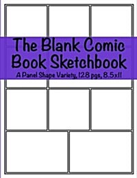 The Blank Comic Book Sketchbook: A Panel Shape Variety (Paperback)
