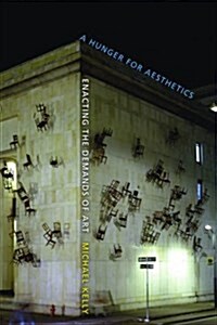 Hunger for Aesthetics: Enacting the Demands of Art (Paperback)