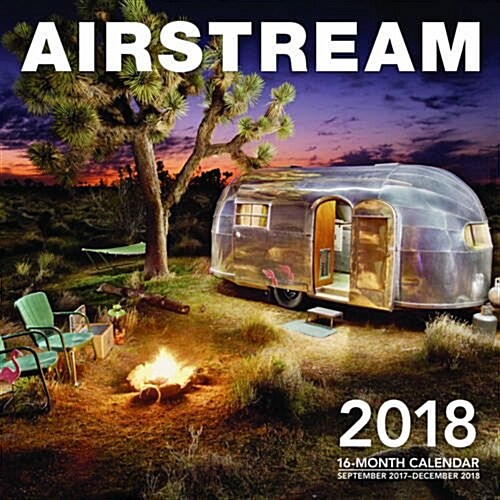 Airstream 2018: 16 Month Calendar Includes September 2017 Through December 2018 (Other)