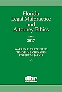 Florida Legal Malpractice and Attorney Ethics 2017 (Paperback)
