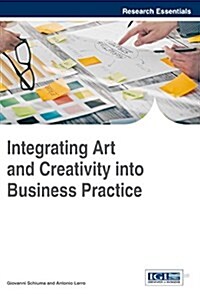 Integrating Art and Creativity into Business Practice (Hardcover)