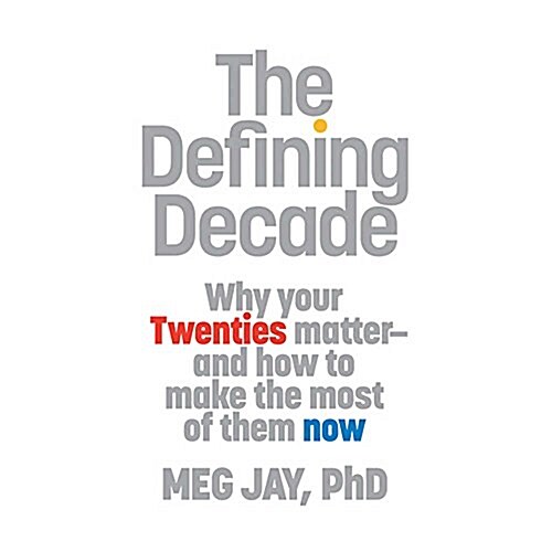 The Defining Decade Lib/E: Why Your Twenties Matter--And How to Make the Most of Them Now (Audio CD)