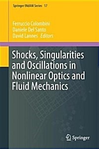 Shocks, Singularities and Oscillations in Nonlinear Optics and Fluid Mechanics (Hardcover)