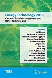 Energy Technology 2017: Carbon Dioxide Management and Other Technologies (Hardcover, 2017)