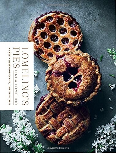 Lomelinos Pies: A Sweet Celebration of Pies, Galettes, and Tarts (Hardcover)
