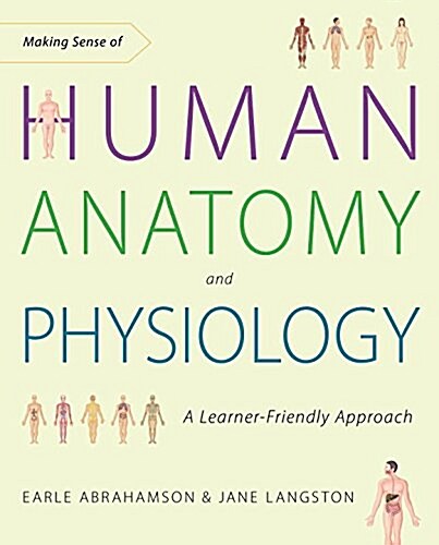 Making Sense of Human Anatomy and Physiology: A Learner-Friendly Approach (Paperback)