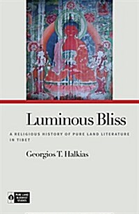 Luminous Bliss: A Religious History of Pure Land Literature in Tibet (Paperback)