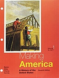 Making America, to 1877 + Lms Integrated for Mindtap History, 1 Term 6 Months Printed Access Card (Loose Leaf, 7th, PCK)