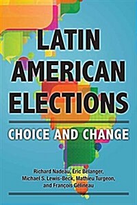 Latin American Elections: Choice and Change (Hardcover)