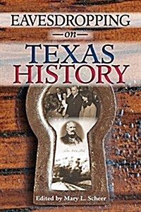 Eavesdropping on Texas History (Hardcover)