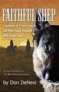 Faithful Shep: The Story of a Hero Dog and the Nine Texas Rangers Who Saved Him (Paperback)