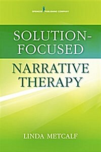 Solution Focused Narrative Therapy (Paperback)