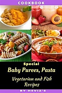 Special Baby Purees, Pasta, Vegetarian Baby and Fish Recipes (Paperback)