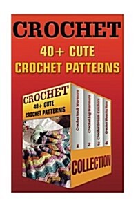 Crochet: 40+ Cute Crochet Patterns (Paperback)