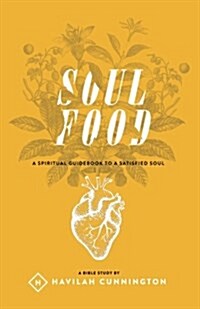 Soul Food: A Spiritual Guidebook to a Satisfied Soul (Paperback)