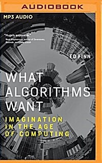 What Algorithms Want: Imagination in the Age of Computing (MP3 CD)