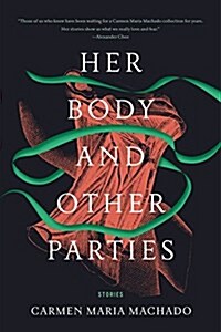 Her Body and Other Parties: Stories (Paperback)