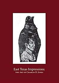 East Texas Impressions: The Art of Charles D. Jones (Hardcover)