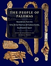 The People of Palomas: Neandertals from the Sima de Las Palomas del Cabezo Gordo, Southeastern Spain (Hardcover)