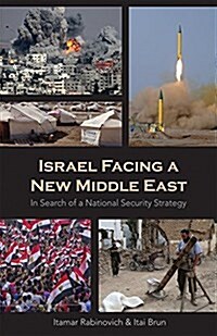 Israel Facing a New Middle East: In Search of a National Security Strategy (Hardcover)