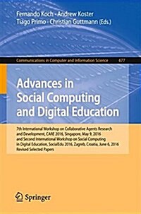 Advances in Social Computing and Digital Education: 7th International Workshop on Collaborative Agents Research and Development, Care 2016, Singapore, (Paperback, 2016)