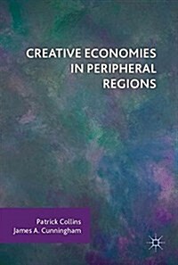 Creative Economies in Peripheral Regions (Hardcover)