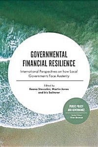 Governmental Financial Resilience : International Perspectives on How Local Governments Face Austerity (Hardcover)