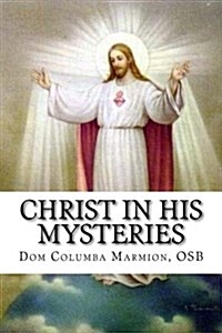 Christ in His Mysteries: A Spiritual Guide Through the Liturgical Year (Paperback)