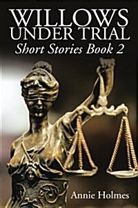 Willows Under Trial: Short Stories Book 2 (Paperback)