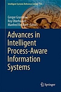 Advances in Intelligent Process-Aware Information Systems: Concepts, Methods, and Technologies (Hardcover, 2017)
