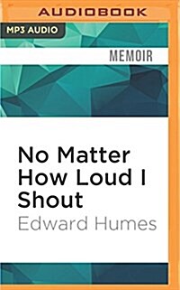 No Matter How Loud I Shout: A Year in the Life of Juvenile Court (MP3 CD)