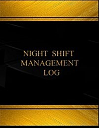 Night Shift Management Log (Log Book, Journal - 125 Pgs, 8.5 X 11 Inches): Night Shift Management Logbook (Black Cover, X-Large) (Paperback)