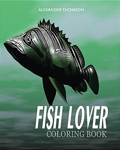 Fish Lover Coloring Book: Fish Coloring Book for Adults (Paperback)