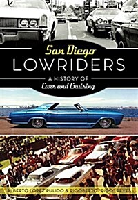 San Diego Lowriders: A History of Cars and Cruising (Paperback)