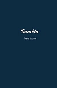 Gambia Travel Journal: Perfect Size 100 Page Notebook Diary (Paperback)