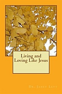 Living and Loving Like Jesus (Paperback)