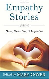 Empathy Stories: Heart, Connection, & Inspiration (Paperback)