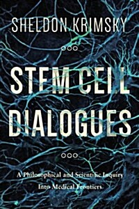 Stem Cell Dialogues: A Philosophical and Scientific Inquiry Into Medical Frontiers (Paperback)