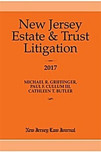 New Jersey Estate & Trust Litigation 2017 (Paperback)