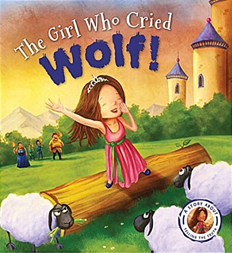 Fairytales Gone Wrong: The Girl Who Cried Wolf: A Story about Telling the Truth (Hardcover)