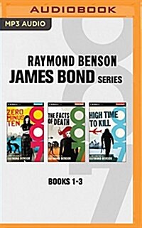 Raymond Benson - James Bond Series: Books 1-3: Zero Minus Ten, the Facts of Death, High Time to Kill (MP3 CD)