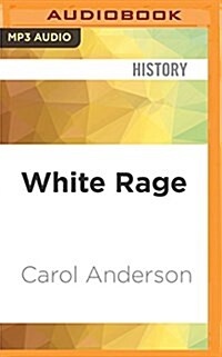 White Rage: The Unspoken Truth of Our Racial Divide (MP3 CD)